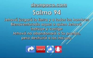 Salmo 94 Jehová juzgará la tierra y a todos los hombres Bienaventurado aquel a quien Jehová instruye y corrige Jehová no abandonará a Su pueblo, pero destruirá a los inicuos.