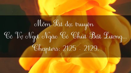 Chương 2125-2129 Cô Vợ Ngọt Ngào Có Chút Bất Lương - Vợ Mới Bất Lương Có Chút Ngọt