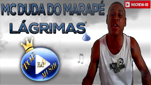 MC DUDA DO MARAPE - LÁGRIMAS PARTE 1 ♪(LETRA+DOWNLOAD)♫