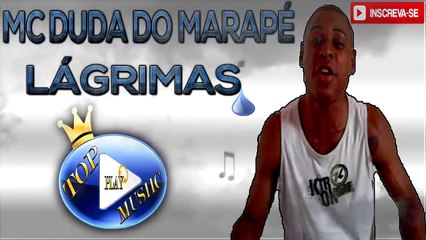 MC DUDA DO MARAPE - LÁGRIMAS PARTE 1 ♪(LETRA+DOWNLOAD)♫