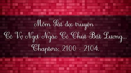 Chương 2100-2104 Cô Vợ Ngọt Ngào Có Chút Bất Lương - Vợ Mới Bất Lương Có Chút Ngọt