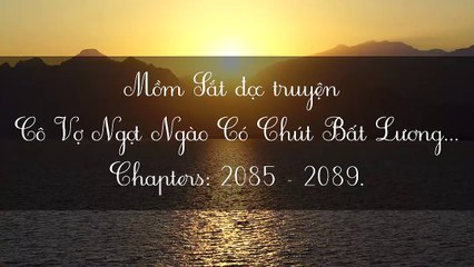 Chương 2085-2089 Cô Vợ Ngọt Ngào Có Chút Bất Lương - Vợ Mới Bất Lương Có Chút Ngọt