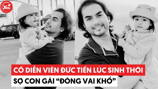 Cố diễn viên Đức Tiến lúc sinh thời từng sợ con gái đóng vai khổ sẽ vận vào đời