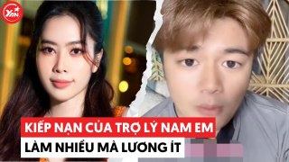 Kiếp nạn của trợ lý Nam Em, làm thì nhiều mà lương nhận chẳng bao nhiêu