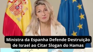 Ministra da Espanha Defende Destruição de Israel ao Citar Slogan do Hamas
