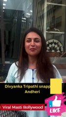 Divyanka Tripathi snapped in Andheri