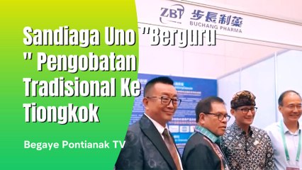 Sandiga Uno "Berguru" Ke Tiongkok Untuk Pengobatan Tradisional