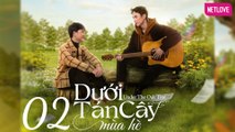 Dưới Tán Cây Mùa Hè | Under The Oak Tree - Tập 02 | Phim Boy's Love 2024 | Đức Huy, Vương Huy, Như Thủy