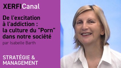 De l'excitation à l'addiction : la culture du "Porn" dans notre société [Isabelle Barth]