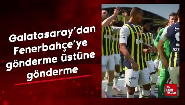 Galatasaray'dan Fenerbahçe'ye gönderme üstüne gönderme