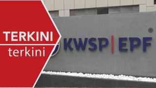 [TERKINI] KWSP terima 2.86 juta permohonan pindah ke Akaun Fleksibel