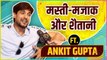 Ankit Gupta Reveals His Nick Name, Secret Talent, Embarrassing Subject and More Funny Segment