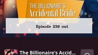 The Billionaire's Accidental Bride Ep 239-240