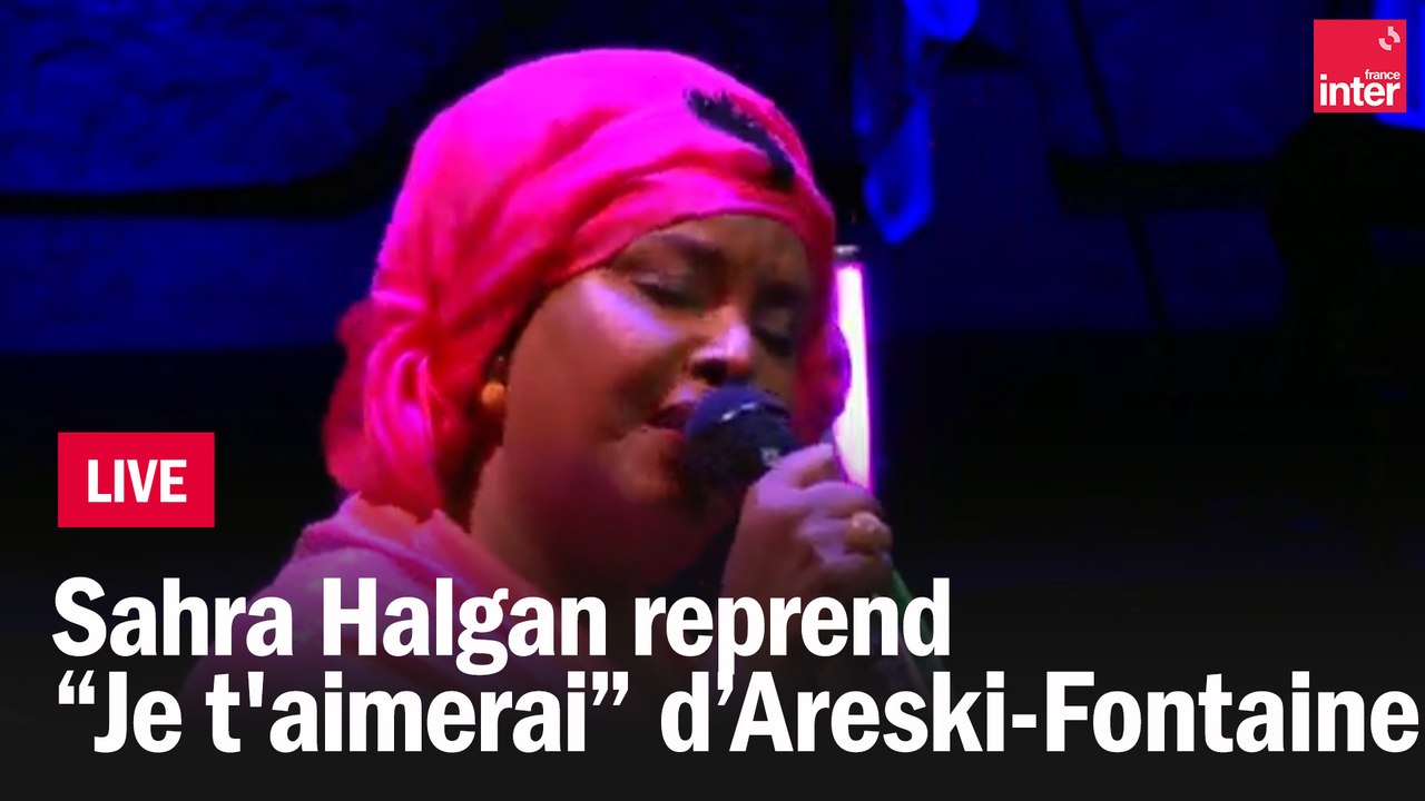 Sahra Halgan reprend "Je t'aimerai" de Brigitte Fontaine et Areski Belkacem