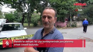 Pendik’te korkunç olay! Ceset parçaları iki çöp konteynerinden çıktı