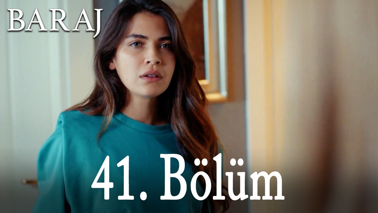 Baraj 41. Bölüm