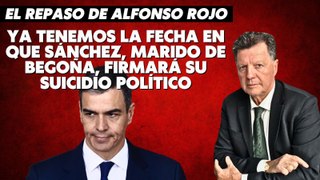 Alfonso Rojo: “Ya tenemos la fecha en que Sanchez, marido de Begoña, firmará su suicidio político”