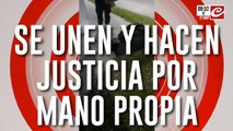 Cansados de los robos, se unen y hacen justicia por mano propia