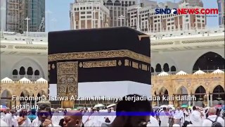 Fenomena Istiwa A'dzam Terjadi di Makkah, ketika Matahari Tegak di Atas Ka'bah