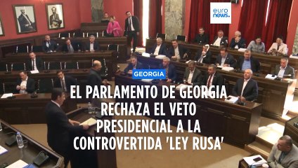 El Parlamento de Georgia rechaza el veto de la presidenta a la 'ley rusa'
