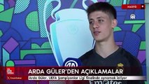 Arda Güler, UEFA Şampiyonlar Ligi finalinde oynamak istiyor