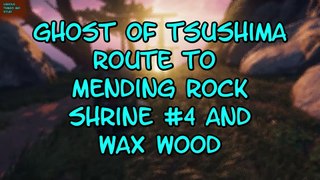 Ghost of Tsushima Route to Mending Rock Shrine #4 and Wax Wood Dailymotion