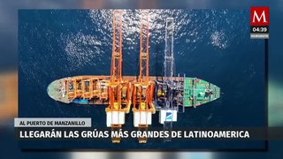 Llegarán al Puerto de Manzanillo las grúas más grandes de Latinoamérica