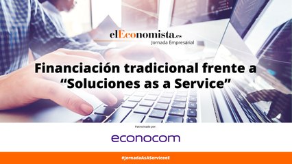 Jornada empresarial Financiación tradicional vs. Soluciones As A Service