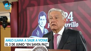 AMLO llama a salir a votar el 2 de junio 