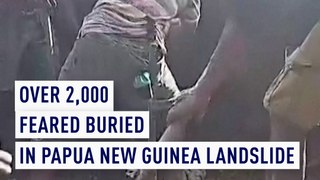 Over 2,000 feared buried in Papua New Guinea landslide