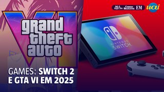 GTA VI e Switch 2 em 2025, novo Cod e grande jogo brasileiro - Resumo gamer 27/05/2024