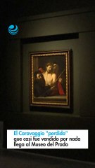 El Caravaggio "perdido" que casi fue vendido por nada llega al Museo del Prado