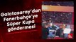 Galatasaray'dan Fenerbahçe'ye Süper Kupa göndermesi