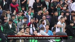 Sakaryaspor, Süper Lig için son antrenmanına taraftarı önünde çıktı