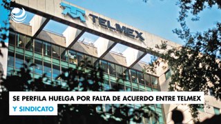 Se perfila huelga por falta de acuerdo entre Telmex y sindicato