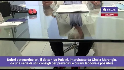 Dolori osteoarticolari. Il dottor Ivo Pulcini, intervistato...