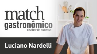 LUCIANO NARDELLI - PODCAST MATCH GASTRONÔMICO #26