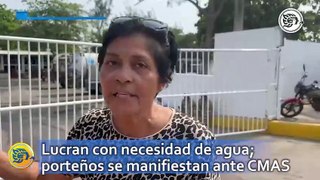 Lucran con necesidad de agua en Coatzacoalcos; porteños se manifiestan ante CMAS