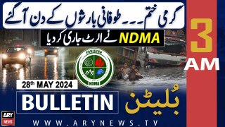 ARY News 3 AM Bulletin News 28th May 2024 | NDMA issues weather alert of rains,  from 28 today