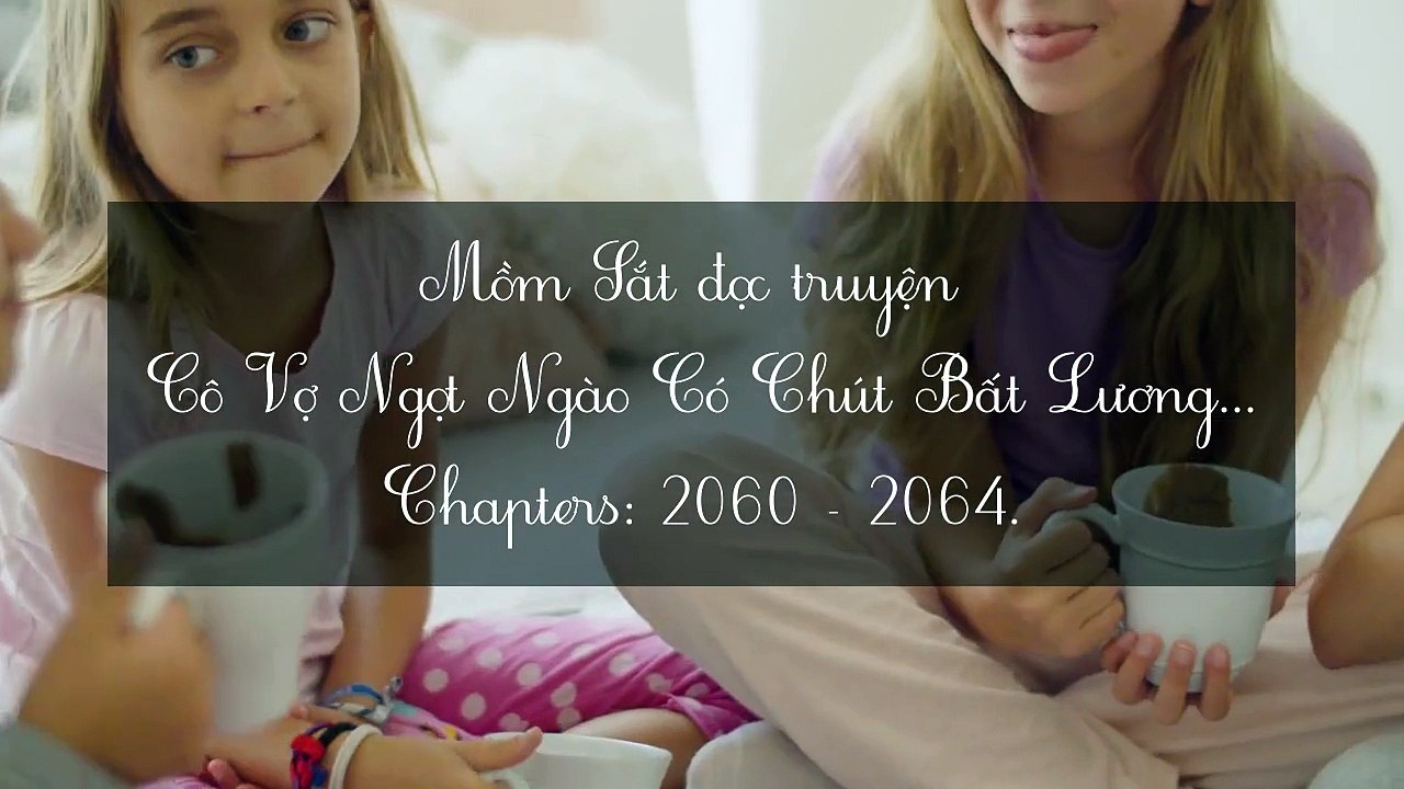 Chương 2060-2064 Cô Vợ Ngọt Ngào Có Chút Bất Lương - Vợ Mới Bất Lương Có Chút Ngọt