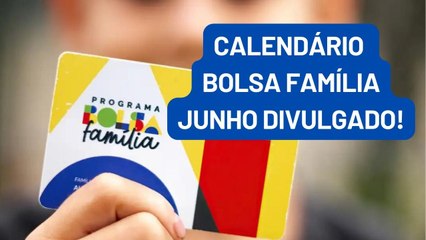 CALENDÁRIO BOLSA FAMÍLIA JUNHO: confira próximas datas e valores confirmados