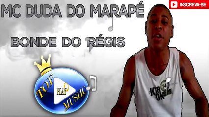 MC DUDA DO MARAPÉ - BONDE DO RÉGIS ♪(DOWNLOAD)♫