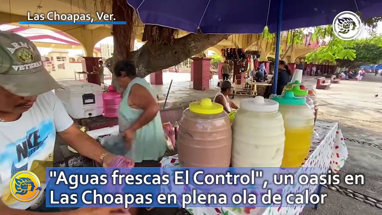 "Aguas frescas El Control", un oasis en Las Choapas en plena ola de calor