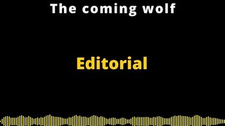 Editorial en inglés | The coming wolf