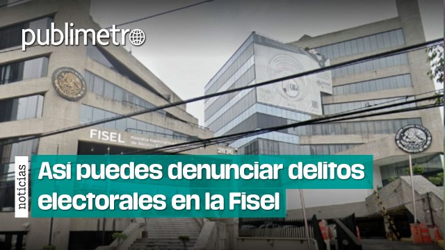 Así puedes denunciar delitos electorales, antes era en la Fepade, ahora es la Fisel