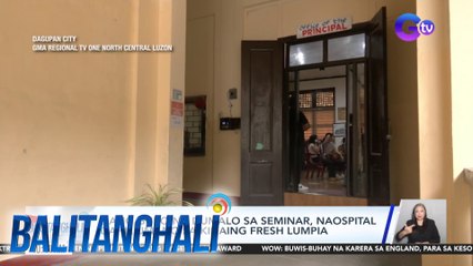 Ilang guro na dumalo sa seminar, naospital dahil umano sa kinaing fresh lumpia | BT