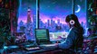 [Playlist]  4H Best Chillout Lofi Hiphop Mix 2024 ｜｜ City Chill Lofi