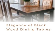 Elegance of Black Wood Dining Tables