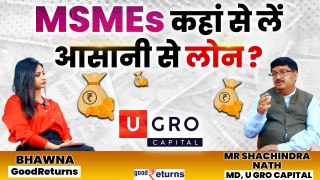 U GRO Capital  ने कैसे बनाया MSMEs के लिए Loan को आसान| MD Sachindra Nath| GoodReturns