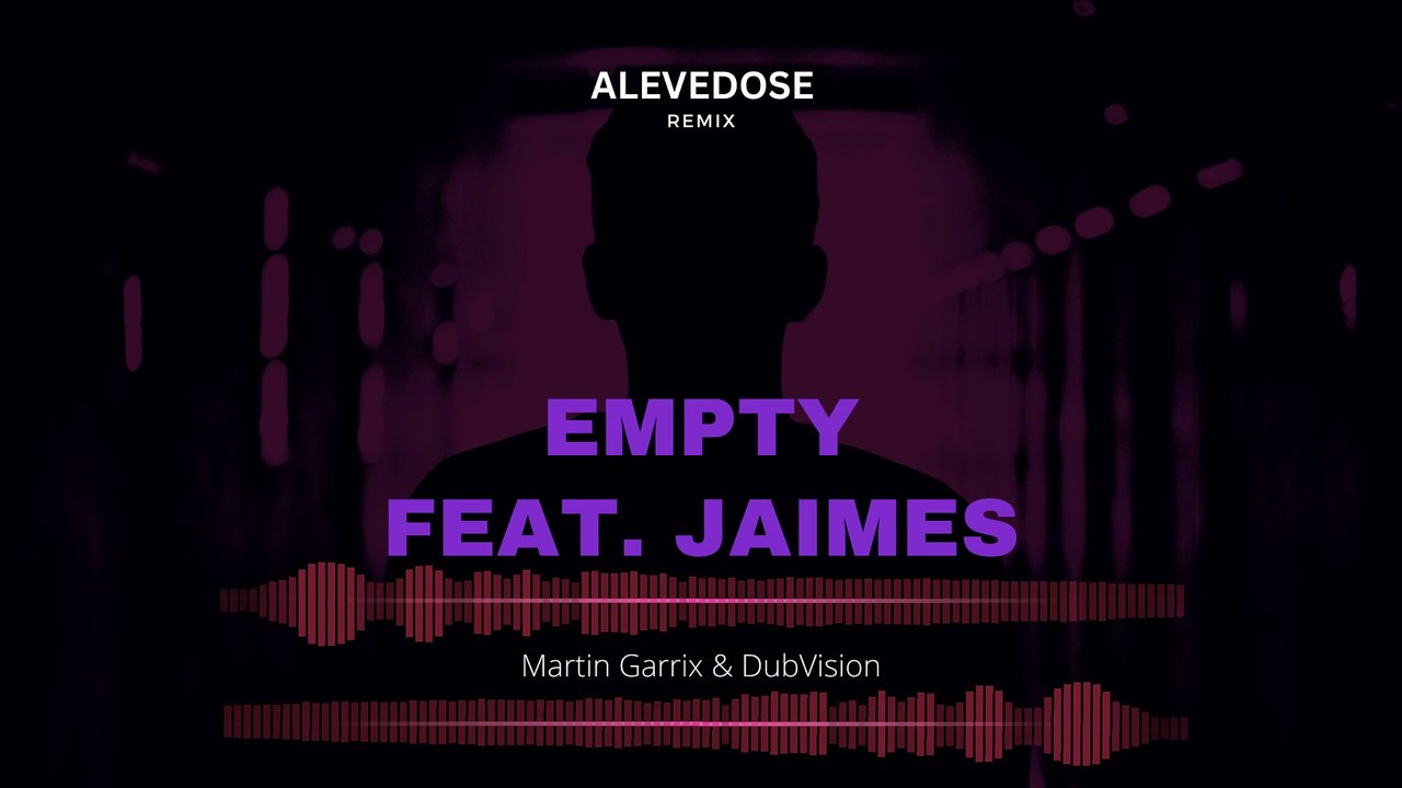 Martin Garrix & DubVision - Empty ft. Jaimes (Alevedose Remix)